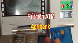 Hướng dẫn rút tiền ATM ngân hàng Agribank mới nhất 2024 | Thủ thuật tin học