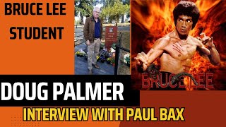 Bruce Lee student, Doug Palmer.  Interview with Paul Bax.
