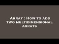 Array : How to add two multidimensional arrays