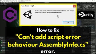 How to fix "Can't add script error behavior AssemblyInfo.cs" error | Unity | C# script