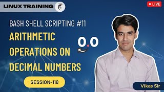 Session-118 | Bash Shell Scripting (Chapter-11) | Arithmetic Operations on Decimal Numbers
