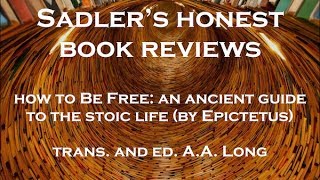 Epictetus, How To Be Free.... (A.A. Long, trans. and ed.) | Sadler's Honest Book Reviews