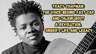 Tracy Chapman: The Voice Behind Fast Car and Talkin’ Bout a Revolution, Singer's Life and Legacy