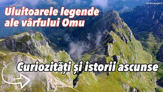 Uluitoarele legende ale Vârfului Omu * Curiozități și istorii ascunse