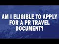 Am I eligible to apply for a PR travel document?