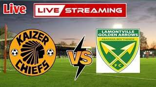 Kaizer Chiefs vs Lamontville Golden Arrows LIVE MATCH