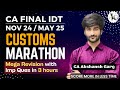 Customs Marathon | Mega Revision with Imp Ques in 3 hrs | CA Final IDT Nov'24 | CA Akshansh Garg