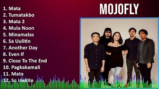 MOJOFLY 2024 MIX Favorite Songs - Mata, Tumatakbo, Mata 2, Mula Noon