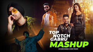 Top Notch Vibes | UK Bhangra Punjabi Mashup Ft.Diljit, Sidhu, Prophec-DJ HARSH SHARMA X SUNIX THAKOR