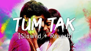 Tum Tak [Slowed+Reverb] ~ | Javed Ali | Music Lyrics