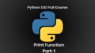 2.Python 3.8.1 Full Course|Print Function - Part-1