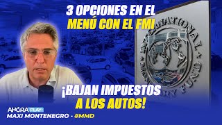 3 OPCIONES EN EL MENÚ CON EL FMI ¡BAJAN IMPUESTOS A LOS AUTOS! | Maxi Montenegro #maximediodía