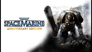 Warhammer 40,000: Space Marine - Anniversary Edition Part 2