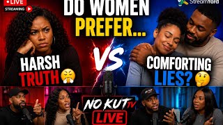 What do Women Pefer , The Harsh Truth Or A Comforting Lies