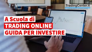 Trading Online | Come fare? Guida e Corso Principianti per Investire in Borsa