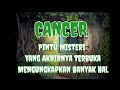 🔮Cancer🔮Pintu Misteri Yang Akhirnya Terbuka, Mengungkapkan Banyak Hal😱