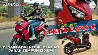 TEST RIDE | Gesits Raya-G | Motor Listrik Bergaya Adventure Dengan Jarak Tempuh Hingga 120 Km