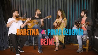 Babetna - Pınar Özdemir / Bejnê