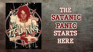 The Acid King - The Satanic Panic Starts Here