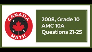 2008, Grade 10, AMC 10A | Questions 21-25