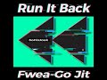 RUN IT BACK - Fwea-Go Jit | #SoFloJook