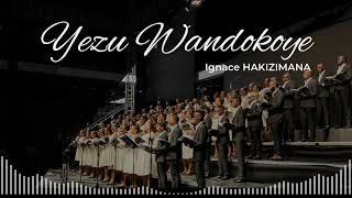 Yezu Wandokoye | Chorale de Kigali