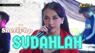 SUDAHLAH (Iyeth Bustami)- SHERLY BP