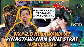 NXP 2.0 KINAWAWA AT PINAGTAWANAN BANE STRAT NI BULLDOG! DI MAN LANG NAKA SCORE