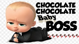 BOSS BABY !! CHOCOLATE CHOCOLATE SONG !! TONY KAKKAR !! NEW SONG