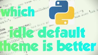 Which Python IDLE default theme is the best