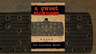 A Sweet Sickness: The Flathead Movie