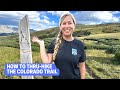 How to plan a thru-hike of the Colorado Trail: logistics, tips, and impressions