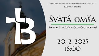 NAŽIVO │ Štvrtok 6. týždňa v Cezročnom období │ Svätá omša │ 20. 2. 2025 │ 18:00