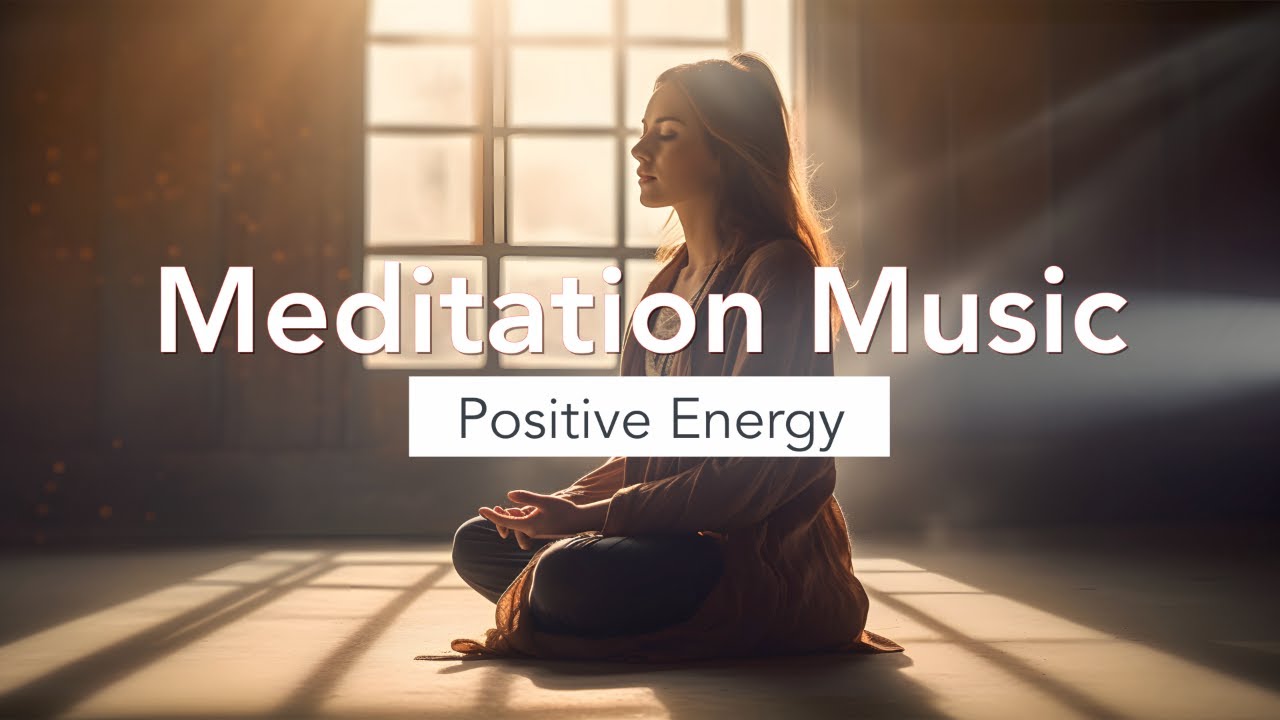 Soothing Meditation Music For Positive Energy Youtube Music