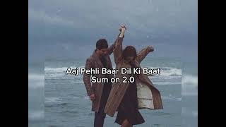 Aaj Pehli Baar Dil Ki Baat - (Slowed+Reverb)