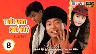 Phim TVB Trời Ban Phú Quý (Being Rich) 8/10 | Quách Tấn An, Liêu Vỹ Hùng, Tăng Hoa Thiên | 1989