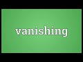 vanishing meaning