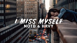 NOTD \u0026 HRVY - I Miss Myself (Lyric Video)