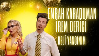 Emrah Karaduman \u0026 İrem Derici - Deli Yangınım Yapay Zeka