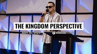 The Kingdom Perspective | Pastor Caleb Rivera