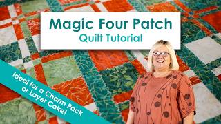 Magic Four Patch Quilt Tutorial - ideal for a Charm Pack or Layer Cake!