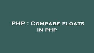 PHP : Compare floats in php