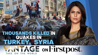 Powerful Earthquakes Hit Turkey, Syria | Over 2,000 people killed  | Vantage with Palki Sharma