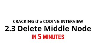 2.3 Delete Middle Node | Cracking the Coding Interview Solution