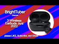 BrightTuber - 3 Wireless Earbuds Juni 2022