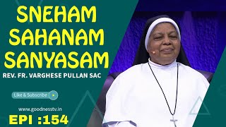 SNEHAM SAHANAM SANYASAM | Epi 154 | DR. SR. SUGUNA FCC |GOODNESS TV