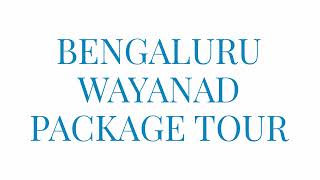 Bangalore Waynad Package Tour