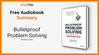 Bulletproof Problem Solving by Charles Conn: 14 Minute Summary