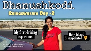 Dhanushkodi| Rameswaram Day -2| Top 10 places to visit in Rameswaram| My 1st Driving Experience