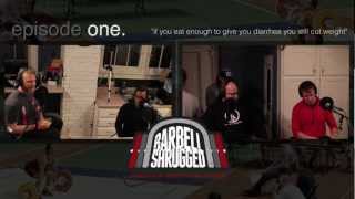 Barbell Shrugged: Ep. 1 - \